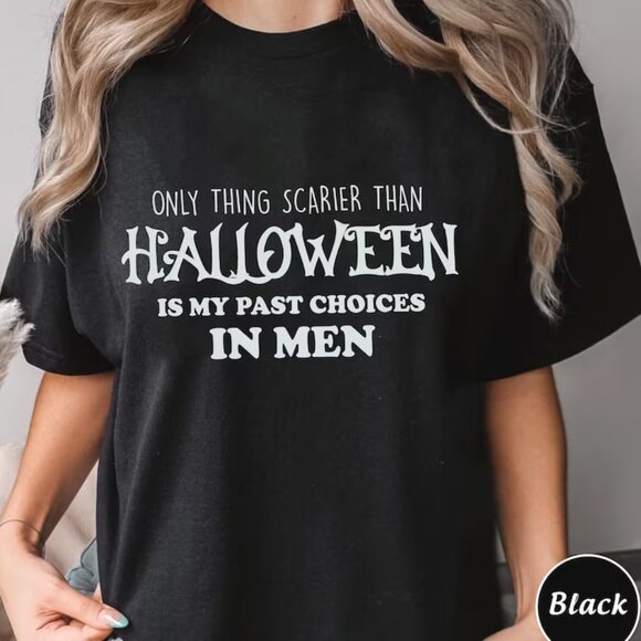 Only Thing Scarier Than Halloween Is My Past Choices In Men Shirt, Halloween Tee - Picture 1 of 4